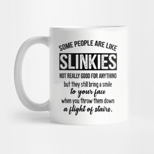 Funny Saying - Some People Are Like Slinkies Mug